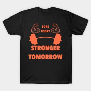 Sore Today Stronger Tomorrow fitness gym motivation T-Shirt